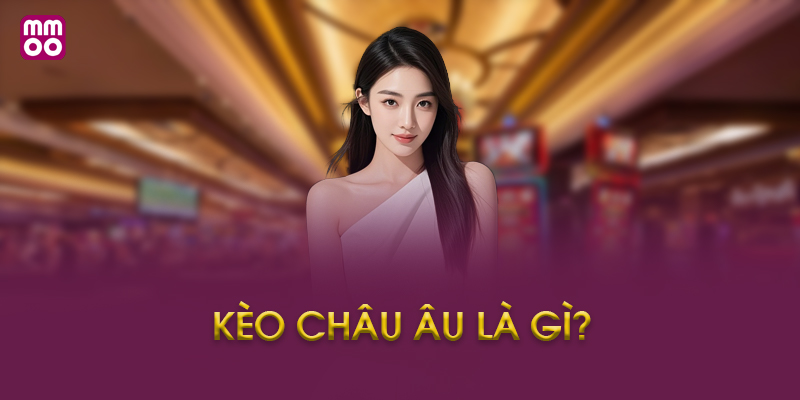 Chiến thuật chơi kèo châu Âu hiệu quả